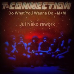 Do What You Wanna Do - M+M - Jul Nako Rework