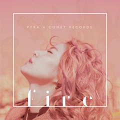 Fire - Pyra X Comet Records