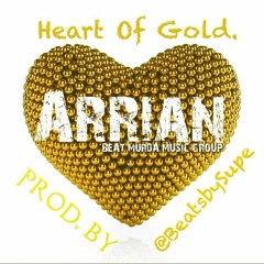 (New Single) - Arrian - Heart Of Gold. Prod. by @beatsbysupe