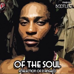 Of The Soul: A Selection of D'Angelo (Mixed By Bootleg Kev)