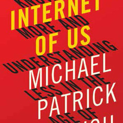 The Internet of Us by Michael P. Lynch, read by Dan Woren