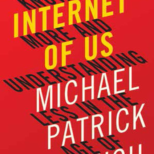 The Internet of Us by Michael P. Lynch, read by Dan Woren