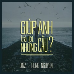 [Acoustic Cover] Giúp Anh Trả Lời Những Câu Hỏi - Binz, Hùng Nguyễn