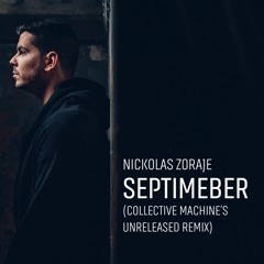 Nickolas Zoraje - Septimeber (Collective Machine's Unreleased Remix)