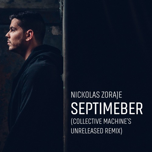 Nickolas Zoraje - Septimeber (Collective Machine's Unreleased Remix)