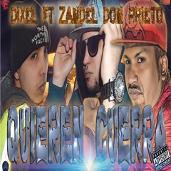 Quieren Guerra Zandel FT Dixel Y Don Prieto Prod. Dixel Production & Tacoma