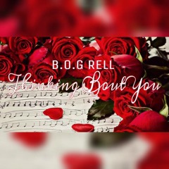 B.O.G Rell - Thinkin Bout You