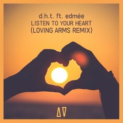 ●D.H.T.  - Listen To Your Heart (feat. Edmée) [Loving Arms Remix]●