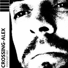 CROSSING - ALEX PODCAST 002 Schelf