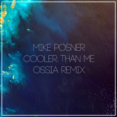 Cooler Than Me (OSSIA Remix)