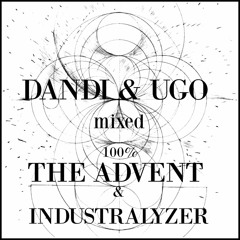 Dandi & Ugo Mixed - 100 % The Advent & Industralyzer - Tribute