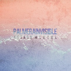 palmerainvisible - Estado mental