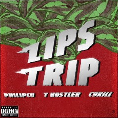 Philipcu - Lips Trip ( ft. Cyrill & T-Hustler )