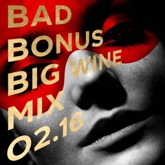 BAD BONUS - Big Wine Mix 011 (02.16)