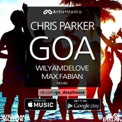 Chris Parker - GOA (WilyamDeLove & Max Fabian Remix)