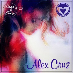 Alex Cruz - Deep & Sexy Podcast #23 (Live From Necker)