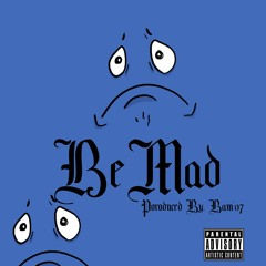 Be Mad (Prod. By. Bam'07)