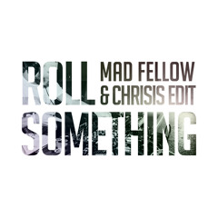 Rayven Justice - Roll Something (Mad Fellow & Chrisis Edit) ft. Surfa-Solo