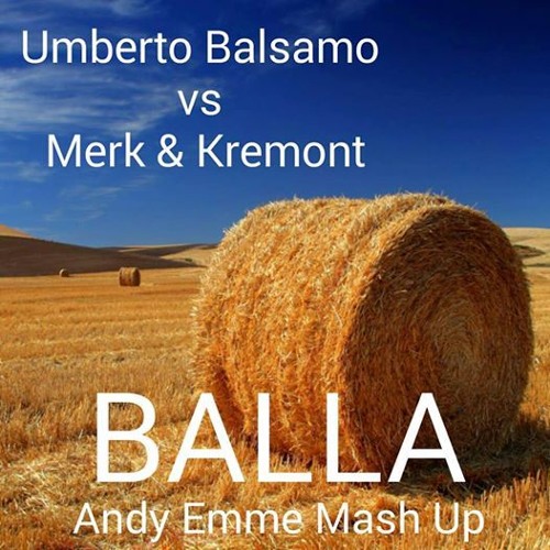 Stream Umberto Balsamo Vs Merk & Kremont - BALLA (Andy Emme Mash Up) by  Andy Emme DJ | Listen online for free on SoundCloud