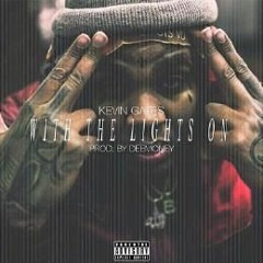 Kevin Gates - With The Lights On [Produced By DeeMoney & Steve Danielson]