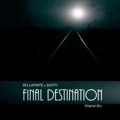 ⦿ Scotti, Dellaforte - Final Destination
