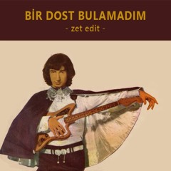 Mesut Aytunca ve Siluetleri ‎- Bir Dost Bulamadım (Zet Edit)