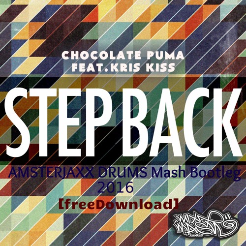 Chocolate Puma Feat. Kriss Kriss - Step Back (Amsterjaxx Drums Mash Bootleg ) [Preview]
