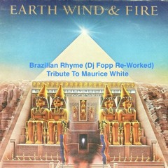 EWF - Brazilian Rhyme (Dj Fopp Re - Worked) Tribute 2 Maurice White