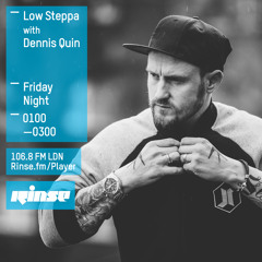 Low Steppa w/ Dennis Quin on Rinse FM February 2016