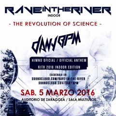 Dany BPM - The Revolution Of Science (Rave In The River Anthem 2016)
