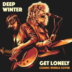 Get Lonely (Cosmic Wheels cover)