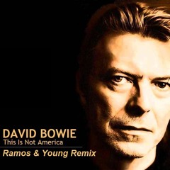 David Bowie - This Is Not America (Ramos & Young Remix)