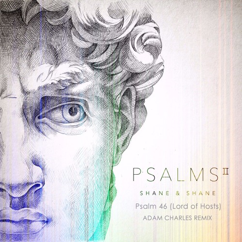 Shane & Shane - Psalm 46 (Lord Of Hosts) Adam Charles Remix