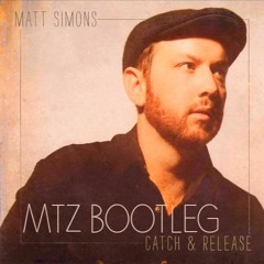 Matt Simons - Catch & Release (Mtz Bootleg)