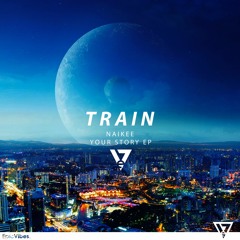 Naikee - Train (Your Story EP) [Epic Vibes Release]