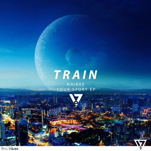 Naikee - Train (Your Story EP) [Epic Vibes Release]