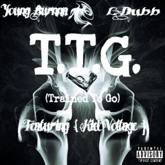 Young Burnna & L~Dubb Ft Kid Voltage "TTG" (Prod. DubbZilla)