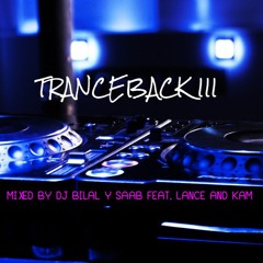 TRANCEBACK III Mixed By DJ Bilal Y Saab Feat. LANCE & KAM