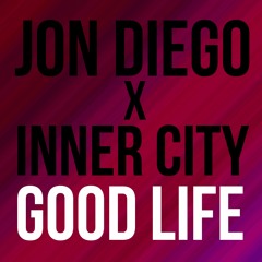 JON DIEGO X INNER CITY - GOOD LIFE