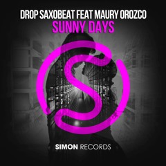 Drop SaxoBeat Feat Maury Orozco - Sunny Days (Original Mix)[OUT NOW]