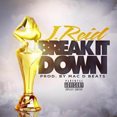 J.Reid - Break It Down (Prod. Mac D Beats)