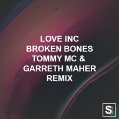 Love Inc - Broken Bones (Tommy Mc & Garreth Maher Remix)