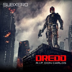 DREDD - SUBXERO - R.I.P. DON CARLOS