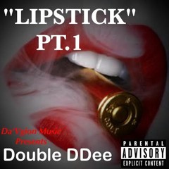 Lipstick- PT.1- Double DDee- R&B(Raw)