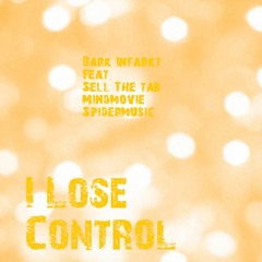 Dark-Infarkt I lose control ft. Sell The Tab / Mindmovie / Spidermusic