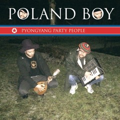 Poland Boy - Pyongyang Party People