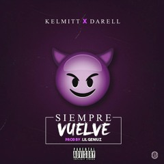 Kelmitt ft Darell - Siempre vuelve (prod. By Lil Geniuz)