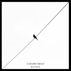 Circumstances Dictate