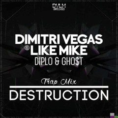 Dimitri Vegas & Like Mike Vs. Diplo & Ghost - Destruction