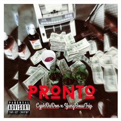 PRONTO - CyphDaDon Ft YungBossTrip